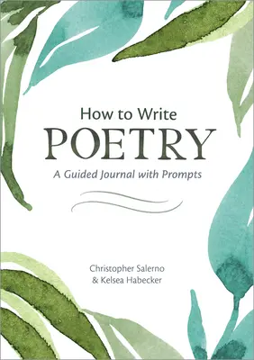 How to Write Poetry: Un jurnal ghidat cu îndemnuri pentru a-ți aprinde imaginația - How to Write Poetry: A Guided Journal with Prompts to Ignite Your Imagination