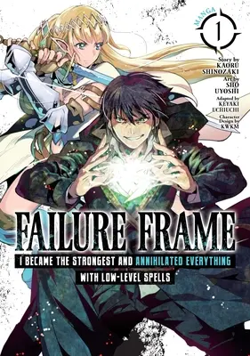 Failure Frame: Am devenit cel mai puternic și am anihilat totul cu vrăji de nivel scăzut (Manga) Vol. 1 - Failure Frame: I Became the Strongest and Annihilated Everything with Low-Level Spells (Manga) Vol. 1