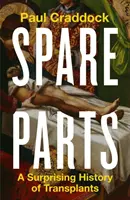 Piese de schimb - O istorie surprinzătoare a transplanturilor - Spare Parts - A Surprising History of Transplants