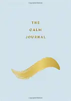 Jurnalul calmului - Sfaturi și exerciții pentru a vă ajuta să vă relaxați și să vă recentrați - Calm Journal - Tips and Exercises to Help You Relax and Recentre