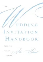 Manualul invitațiilor de nuntă: Wording, Design, Printing - The Wedding Invitation Handbook: Wording, Design, Printing