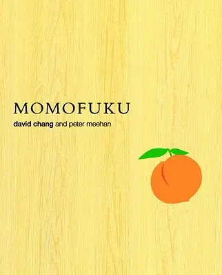 Momofuku: O carte de bucate - Momofuku: A Cookbook