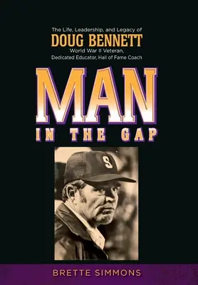 Man in the Gap: Viața, conducerea și moștenirea lui Doug Bennett - Man in the Gap: The Life, Leadership, and Legacy of Doug Bennett