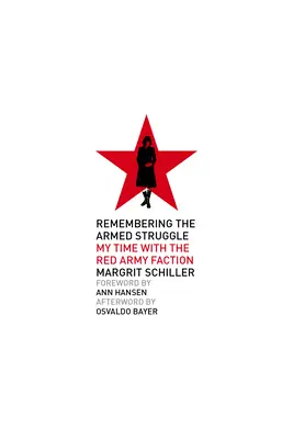 Remembering the Armed Struggle: Timpul meu cu Facțiunea Armatei Roșii - Remembering the Armed Struggle: My Time with the Red Army Faction