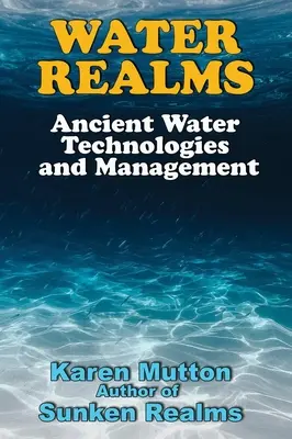 Water Realms: Tehnologii antice și managementul apei - Water Realms: Ancient Water Technologies and Management