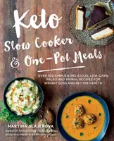 Keto Slow Cooker & One-Pot Meals: Over 100 Simple & Delicious Low-Carb, Paleo and Primal Recipes for Weight Loss and Better Health (Peste 100 de rețete simple și delicioase cu conținut scăzut de carbohidrați, Paleo și Primal pentru pierdere în greutate și sănătate mai bună) - Keto Slow Cooker & One-Pot Meals: Over 100 Simple & Delicious Low-Carb, Paleo and Primal Recipes for Weight Loss and Better Health