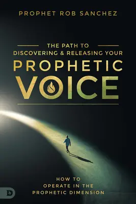 Discovering and Releasing Your Prophetic Voice: How Everyday People Can Operate in the Prophetic Dimension