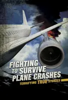 Lupta pentru supraviețuirea prăbușirilor de avion - Povești adevărate terifiante - Fighting to Survive Plane Crashes - Terrifying True Stories