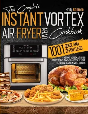 Instant Vortex Air Fryer Oven Cookbook 1001: Rețete rapide și fără efort Instant Vortex Air Fryer care oricine poate găti acasă - Instant Vortex Air Fryer Oven Cookbook 1001: Quick and Effortless Instant Vortex Air Fryer Recipes that Anyone Can Cook at Home
