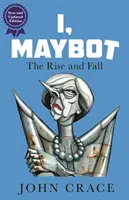 Eu, Maybot - Ascensiunea și decăderea - I, Maybot - The Rise and Fall
