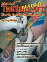Advanced Tattoo Art- Revised: Secretele Ht: Secretele How-To de la maeștri - Advanced Tattoo Art- Revised: Ht Secrets: How-To Secrets from the Masters