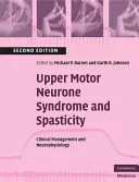 Sindromul neuronului motor superior și spasticitatea: Management clinic și neurofiziologie - Upper Motor Neurone Syndrome and Spasticity: Clinical Management and Neurophysiology