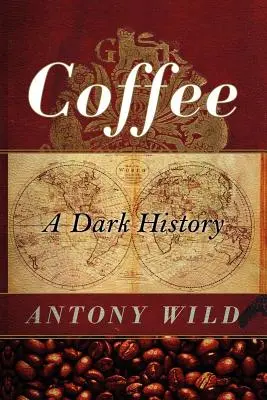 Cafea: O istorie întunecată - Coffee: A Dark History