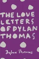 Scrisori de dragoste ale lui Dylan Thomas - Love Letters of Dylan Thomas