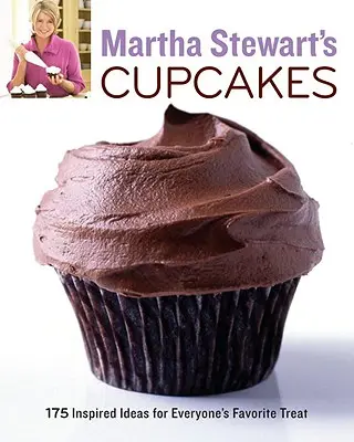 Cupcakes de la Martha Stewart: 175 de idei inspirate pentru deliciul preferat al tuturor: O carte de copt - Martha Stewart's Cupcakes: 175 Inspired Ideas for Everyone's Favorite Treat: A Baking Book