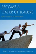Deveniți un lider al liderilor: Creșteți rezultatele școlare ale elevilor - Become a Leader of Leaders: Raise Student Achievement