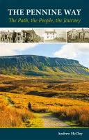 The Pennine Way: Calea, oamenii, călătoria - The Path, the People, the Journey - The Pennine Way: The Path, the People, the Journey