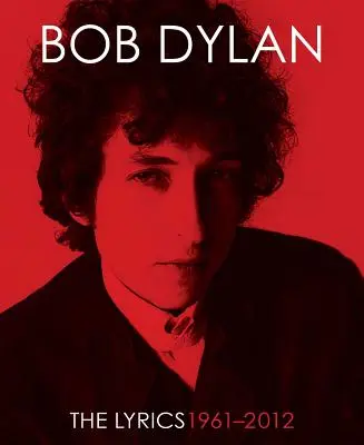 Versurile: 1961-2012 - The Lyrics: 1961-2012