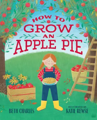 Cum să crești o plăcintă cu mere - How to Grow an Apple Pie