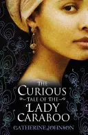 Curioasa poveste a doamnei Caraboo - Curious Tale of the Lady Caraboo