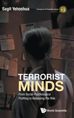 Mințile teroriștilor: De la profilarea social-psihologică la evaluarea riscului - Terrorist Minds: From Social-Psychological Profiling to Assessing the Risk
