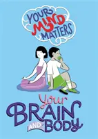 Mintea ta contează: Creierul și corpul tău - Your Mind Matters: Your Brain and Body