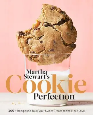 Martha Stewart's Cookie Perfection: 100+ Rețete pentru a vă duce dulciurile la nivelul următor: O carte de coacere - Martha Stewart's Cookie Perfection: 100+ Recipes to Take Your Sweet Treats to the Next Level: A Baking Book