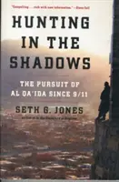 Vânătoare în umbră: Urmărirea Al Qaida de la 11 septembrie 2001 - Hunting in the Shadows: The Pursuit of Al Qa'ida Since 9/11