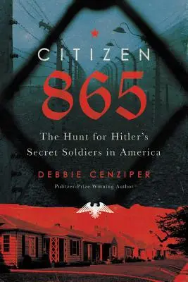 Cetățeanul 865: Vânătoarea soldaților ascunși ai lui Hitler în America - Citizen 865: The Hunt for Hitler's Hidden Soldiers in America