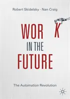 Munca în viitor: Revoluția automatizării - Work in the Future: The Automation Revolution