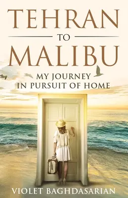De la Teheran la Malibu: Călătoria mea în căutarea căminului - Tehran to Malibu: My Journey in Pursuit of Home