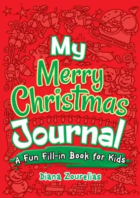Jurnalul meu vesel de Crăciun: O carte de umplutură distractivă pentru copii - My Merry Christmas Journal: A Fun Fill-In Book for Kids