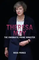Theresa May - Enigmaticul prim-ministru - Theresa May - The Enigmatic Prime Minister