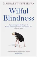 Orbirea voluntară - De ce ignorăm ceea ce este evident - Wilful Blindness - Why We Ignore the Obvious