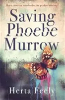 Saving Phoebe Murrow - Ai încercat vreodată să fii mama perfectă? - Saving Phoebe Murrow - Have you ever tried to be the perfect mother?