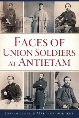 Fețele soldaților Uniunii la Antietam - Faces of Union Soldiers at Antietam