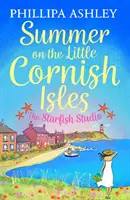 Vara pe insulele Little Cornish: Studioul Starfish - Summer on the Little Cornish Isles: The Starfish Studio