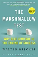 Testul cu bezele: De ce autocontrolul este motorul succesului - The Marshmallow Test: Why Self-Control Is the Engine of Success