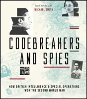 Spionii și spărgătorii de coduri din al Doilea Război Mondial: Cum serviciile secrete britanice și operațiunile speciale au schimbat cursul istoriei - WWII Codebreakers and Spies: How British Intelligence & Special Operations Changed the Course of History