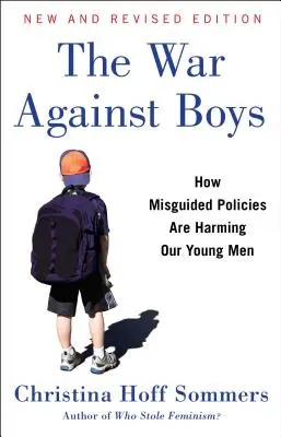 Războiul împotriva băieților: cum politicile greșite le fac rău tinerilor noștri - The War Against Boys: How Misguided Policies Are Harming Our Young Men
