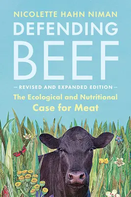 Apărarea cărnii de vită: Argumentul ecologic și nutrițional pentru carne, ediția a 2-a - Defending Beef: The Ecological and Nutritional Case for Meat, 2nd Edition