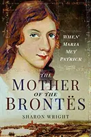 Mama Bronților: Când Maria l-a întâlnit pe Patrick - The Mother of the Bronts: When Maria Met Patrick