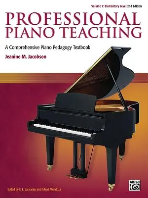 Professional Piano Teaching, Vol 1: Un manual cuprinzător de pedagogie pianistică - Professional Piano Teaching, Vol 1: A Comprehensive Piano Pedagogy Textbook