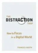 Capcana Distracției - Cum să te concentrezi într-o lume digitală - Distraction Trap - How to Focus in a Digital World