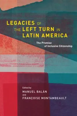 Moșteniri ale virajului la stânga în America Latină: Promisiunea cetățeniei incluzive - Legacies of the Left Turn in Latin America: The Promise of Inclusive Citizenship