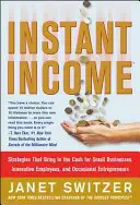 Instant Income: Strategies That Bring in the Cash (Strategii care aduc bani) - Instant Income: Strategies That Bring in the Cash