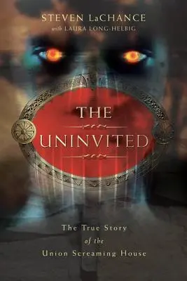 The Uninvited: Povestea adevărată a Casei țipătoare a Unirii - The Uninvited: The True Story of the Union Screaming House