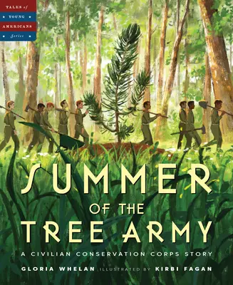 Vara armatei copacilor: Povestea unui corp civil de conservare - Summer of the Tree Army: A Civilian Conservation Corps Story