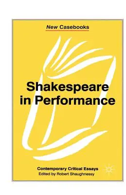Shakespeare în spectacol - Shakespeare in Performance