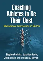 Antrenarea sportivilor pentru a fi cei mai buni: Interviul motivațional în sport - Coaching Athletes to Be Their Best: Motivational Interviewing in Sports